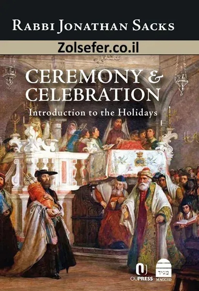 Ceremony & Celebration: Introduction to the Holidays | Rabbi Jonathan Sacks